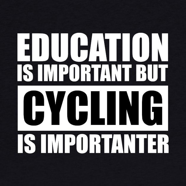 education is important but cycling is importanter cute gift idea for men women and kids by Abir's Store